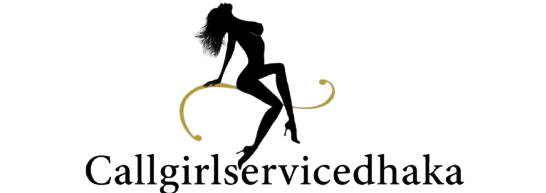 Call Girl Service Dhaka